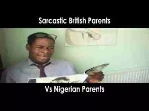 Video: Charlie EMP – British Parents vs Nigerians Parents | Sarcasm